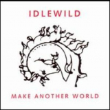 Idlewild - Make Another World '2007